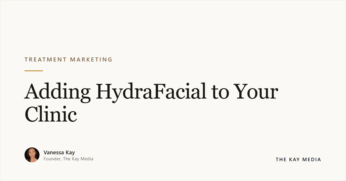 Adding HydraFacial to Your Clinic